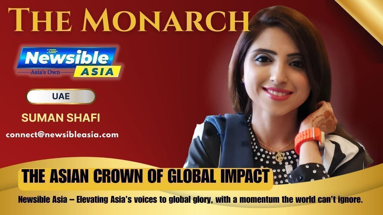 Suman Shafi featured in Newsible Asia’s “The Monarch” edition, recognized as an inspiring writer and marketing storyteller from the UAE, celebrating Asian voices of global impact.